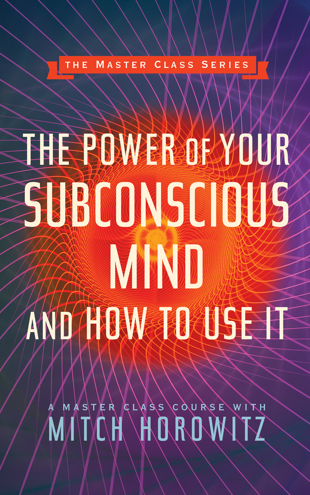 The Power of Your Subconscious Mind and How to Use It (Master Class Series) cover