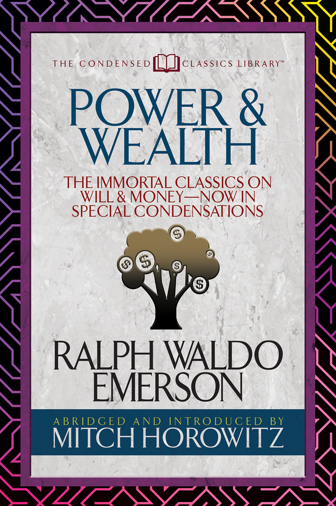 Power & Wealth (Condensed Classics): The Immortal Classics on Will & Money-Now in Special Condensations cover