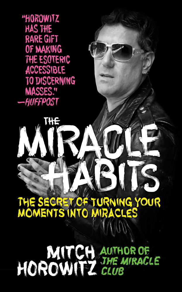 The Miracle Habits: The Secret of Turning Your Moments Into Miracles cover