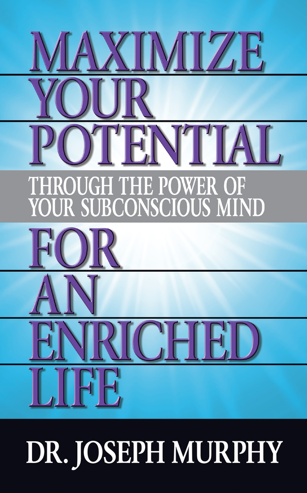Maximize Your Potential Through the Power of Your Subconscious Mind for an Enriched Life cover