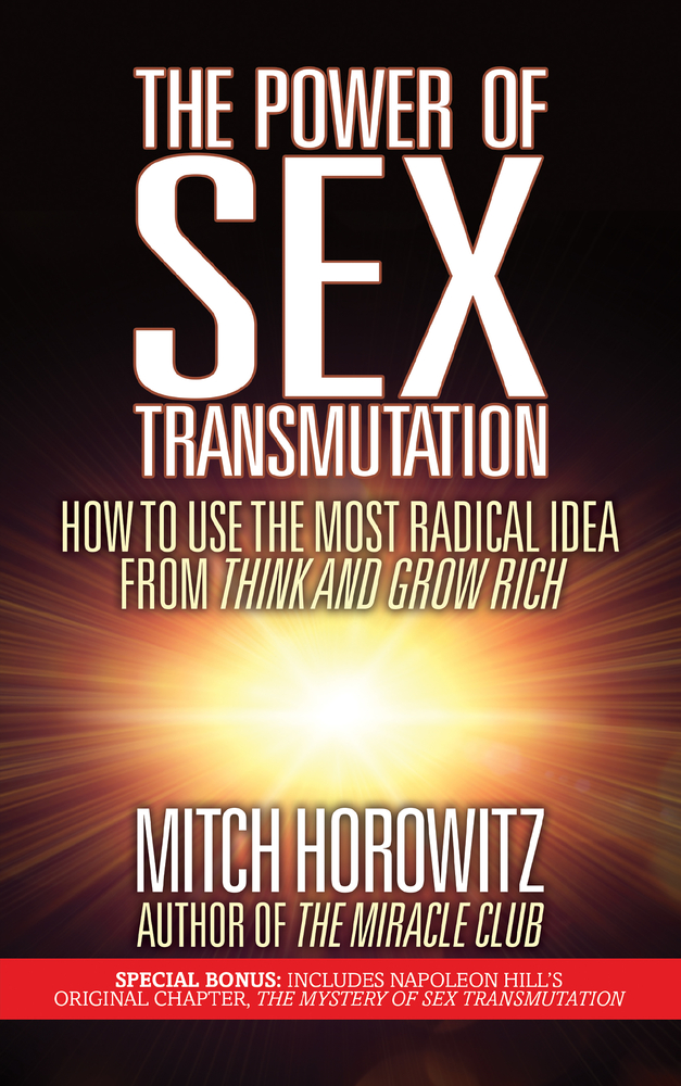 The Power of Sex Transmutation: How to Use the Most Radical Idea from Think and Grow Rich cover
