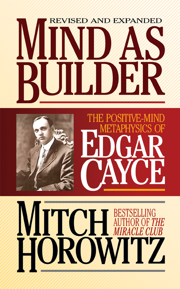 Mind as Builder: The Positive-Mind Metaphysics of Edgar Cayce cover