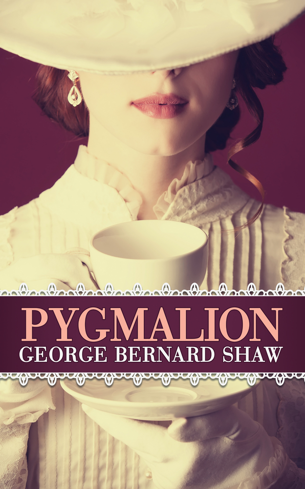 Pygmalion: A Classic Comedy of Language, Identity, and Social Class cover