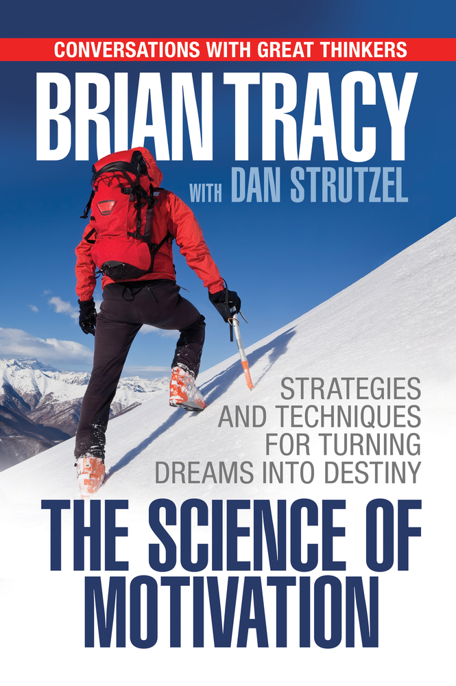 The Science of Motivation: Strategies & Techniques for Turning Dreams Into Destiny cover