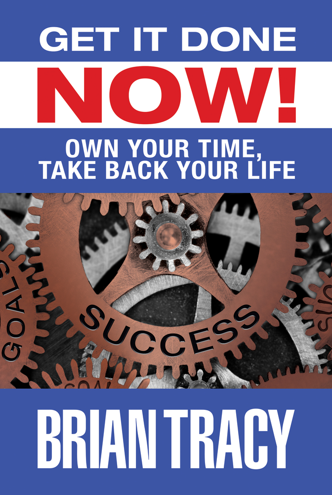 Get It Done Now!: Own Your Time, Take Back Your Life cover