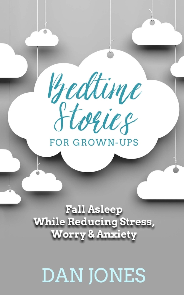 Bedtime Stories for Grown-ups: Fall Asleep While Reducing Stress, Worry & Anxiety cover