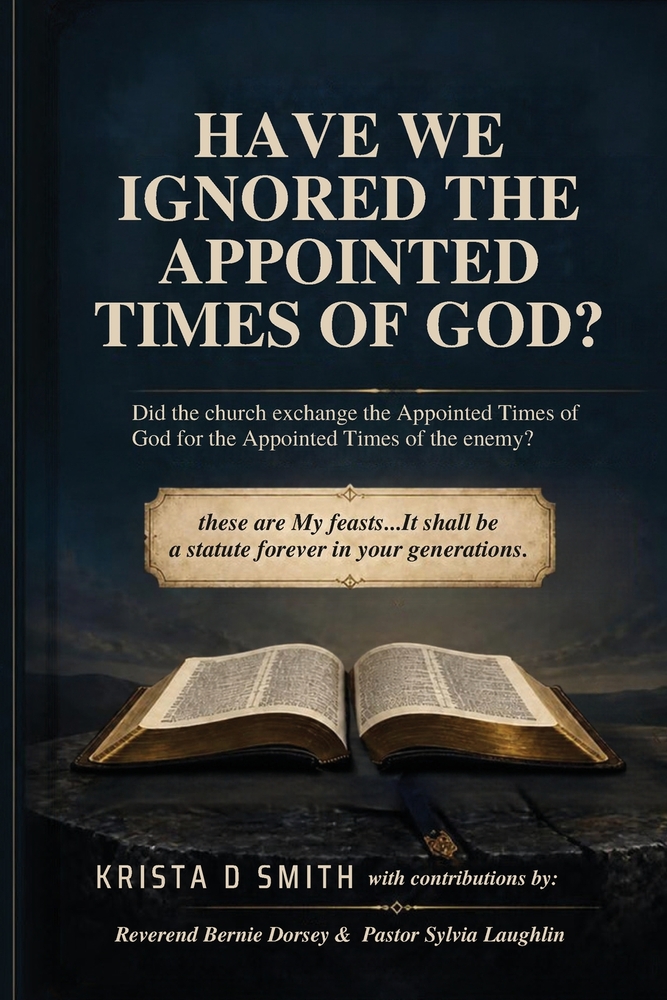 Have We Ignored the Appointed Times of God?: Did the church exchange the Appointed Times of God for the Appointed Times of the enemy? cover