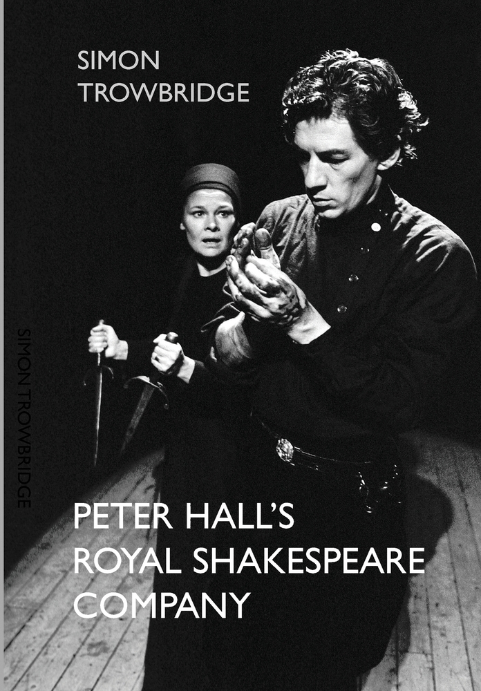 Peter Hall's Royal Shakespeare Company: The Artists of the RSC During the Era of Peter Hall, Trevor Nunn, Terry Hands and Adrian Noble, 1960 to 1999 cover
