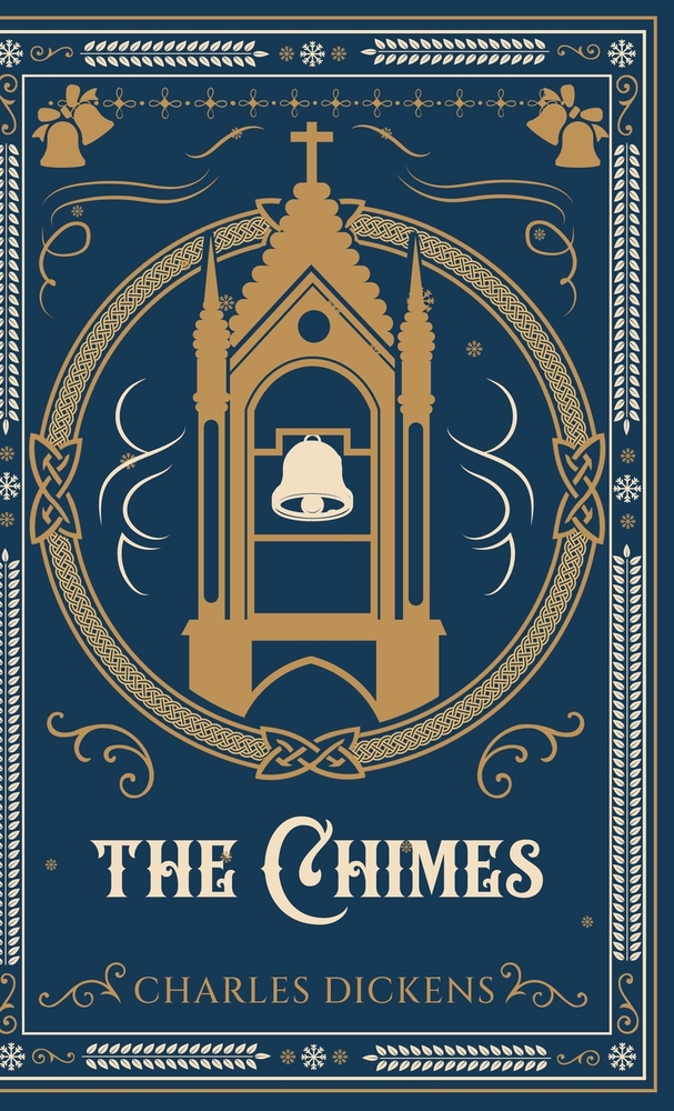The Chimes: An Illustrated Edition with Author Biography, Summary and Character Guide cover