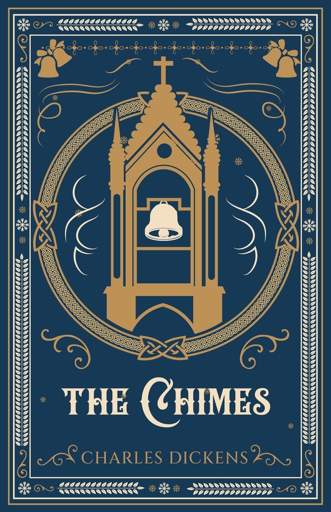 The Chimes: An Illustrated Edition with Author Biography, Summary and Character Guide cover