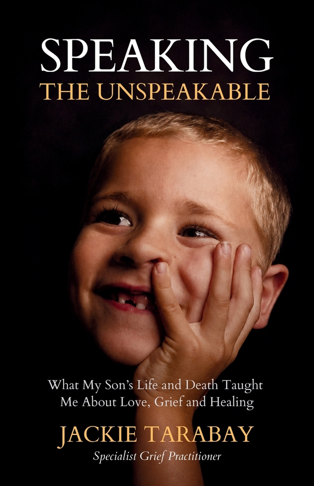 Speaking The Unspeakable: What My Son's Life and Death Taught Me About Love, Grief and Healing cover