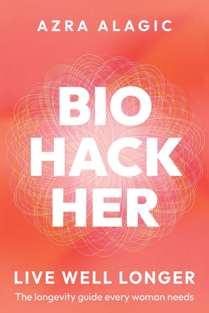 Biohackher: Live Well Longer - The longevity guide every woman needs cover