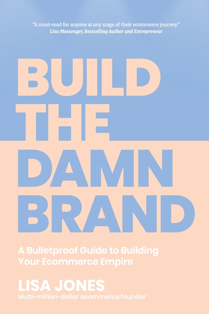 Build the Damn Brand: A Bulletproof Guide to Building Your Ecommerce Empire cover