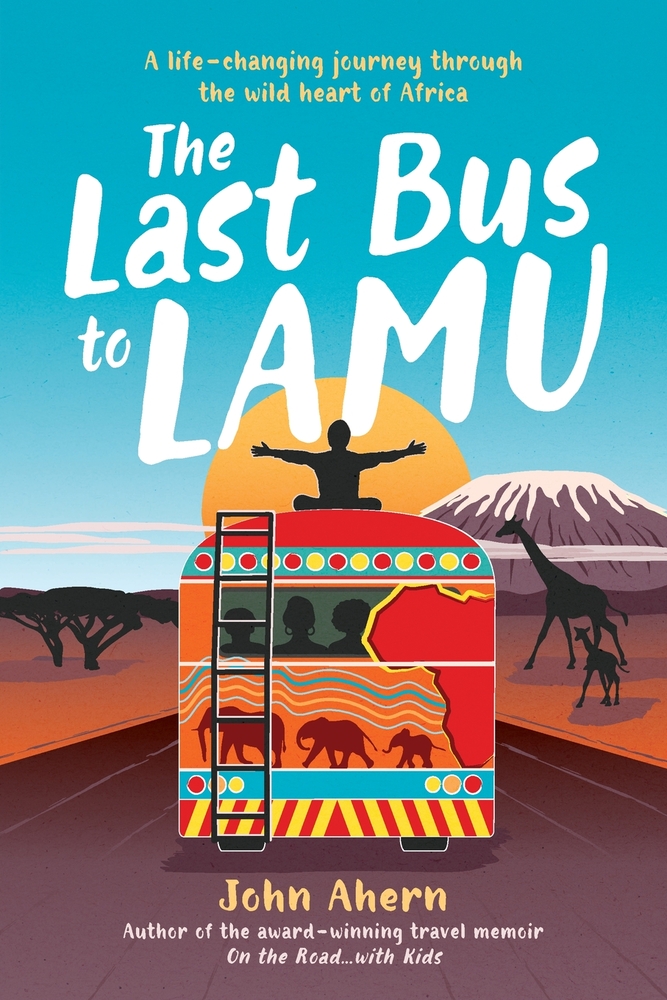 The Last Bus to Lamu: A life-changing journey through the wild heart of Africa cover