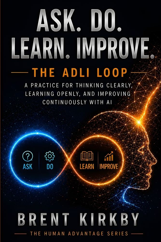 Ask. Do. Learn. Improve.: The ADLI Loop - A practice for thinking clearly, learning openly, and improving continuously with AI cover