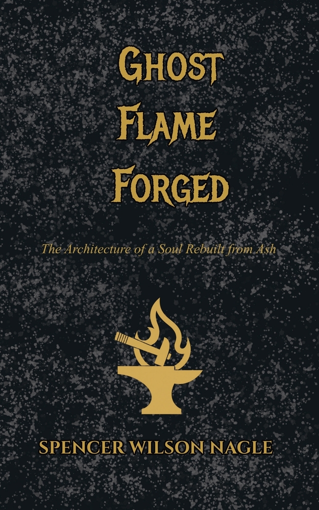 Ghost Flame Forged: The Architecture of a Soul Rebuilt from Ash cover