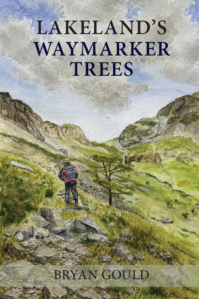 Lakeland's Waymarker Trees: An appraisal of the path-marking trees noted by Alfred Wainwright in his classic Lake District fellwalking guides cover