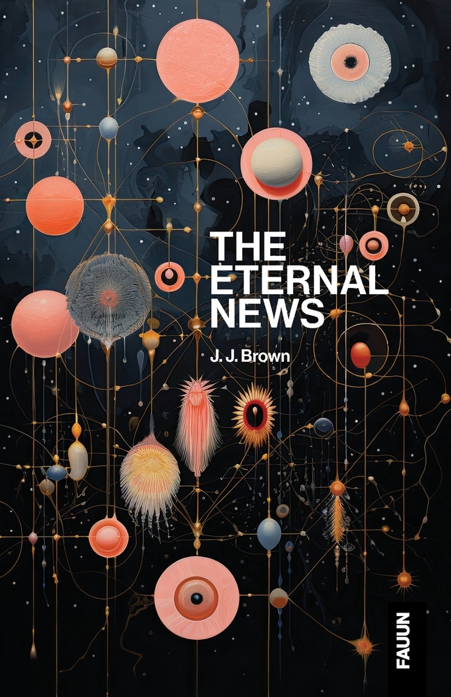 The Eternal News: Concerning time and space, substance, motion and shapes. The entire total of all being or existence. cover