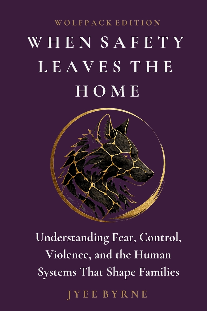 When Safety Leaves the Home: Understanding Fear, Control, Violence, and the Human Systems That Shape Families cover
