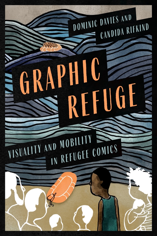 Graphic Refuge: Visuality and Mobility in Refugee Comics cover
