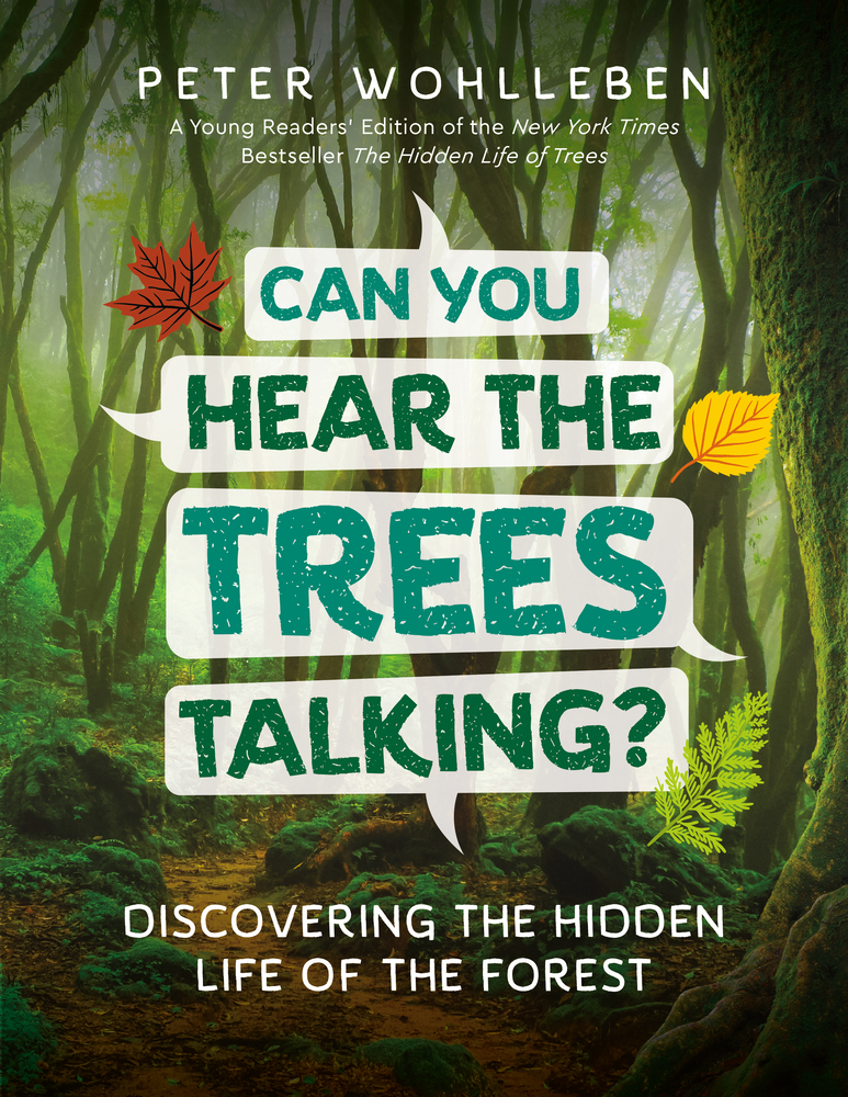 Can You Hear the Trees Talking?: Discovering the Hidden Life of the Forest cover