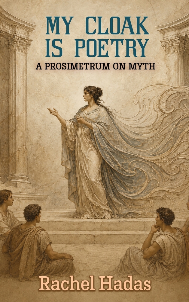 My Cloak Is Poetry: A Prosimetrum on Myth cover