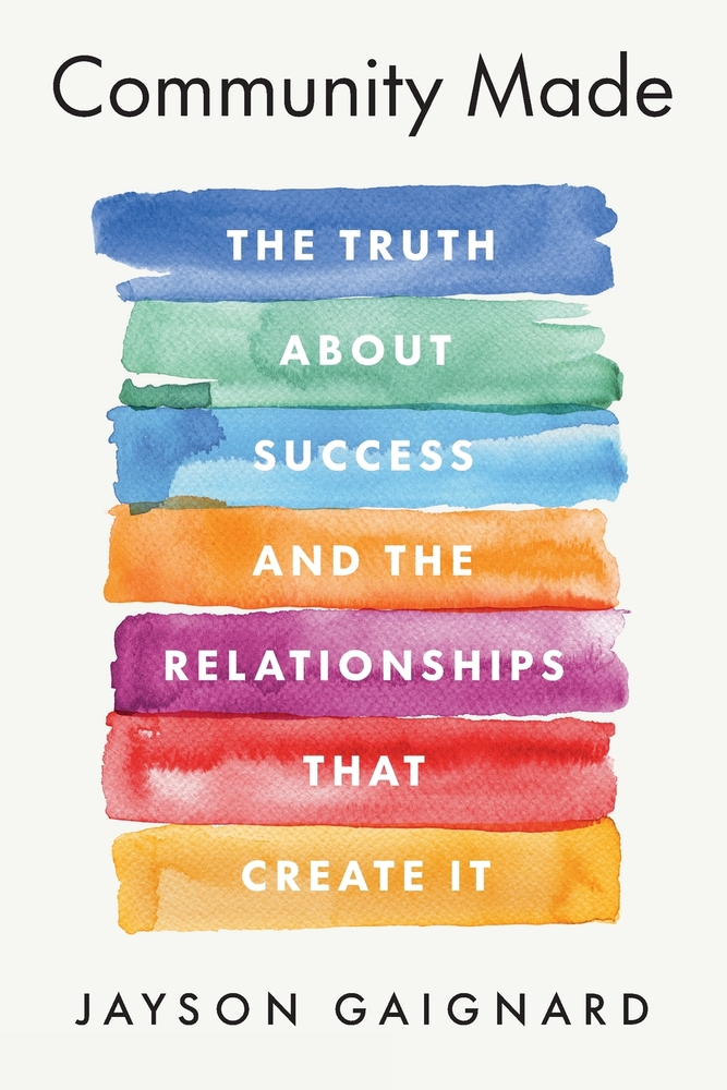 Community Made: The Truth About Success and the Relationships That Create It cover