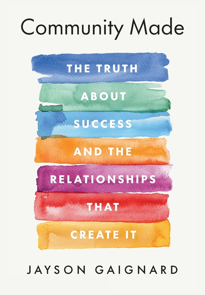 Community Made: The Truth About Success and the Relationships That Create It cover