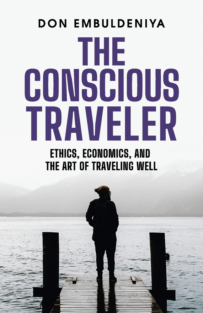 The Conscious Traveler: Ethics, Economics, and the Art of Traveling Well cover