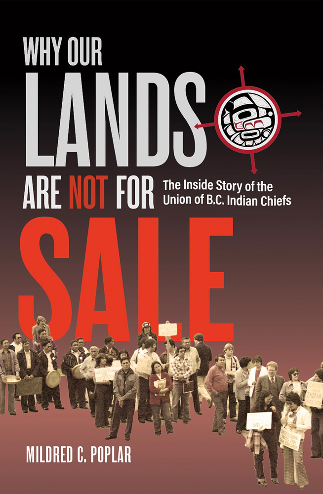 Why Our Lands Are Not for Sale: The Inside Story of the Union of B.C. Indian Chiefs cover