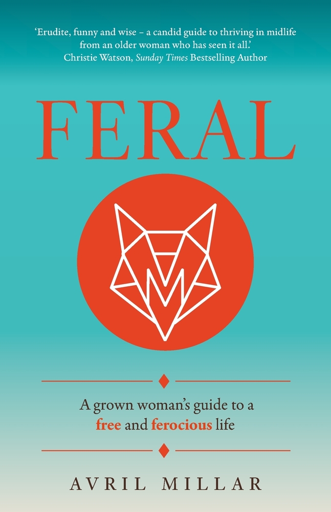 Feral: A Grown Woman's Guide to a Free and Ferocious Life cover