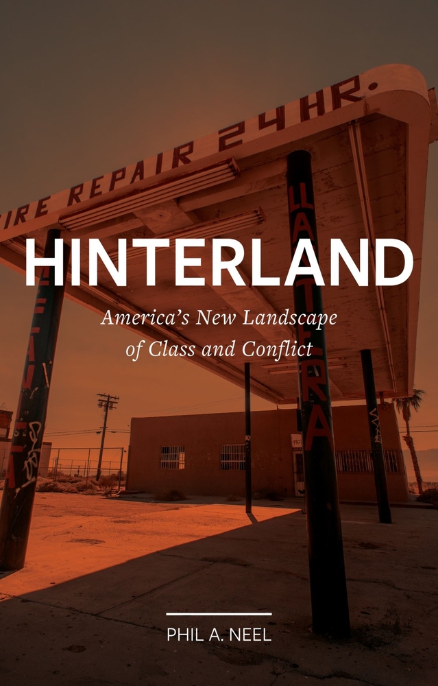 Hinterland: America's New Landscape of Class and Conflict cover