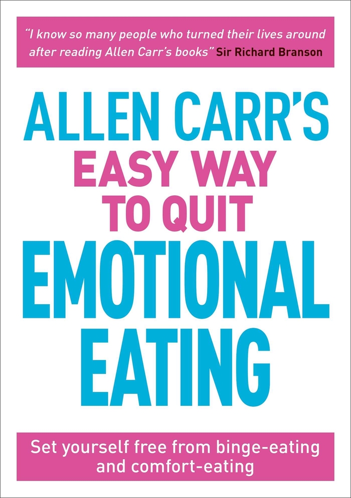 Allen Carr's Easy Way to Quit Emotional Eating: Set Yourself Free from Binge-Eating and Comfort-Eating cover