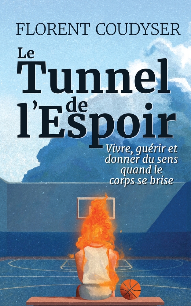 Le Tunnel de I'Espoir: Vivre, guérir et donner du sens quand le corps se brise cover