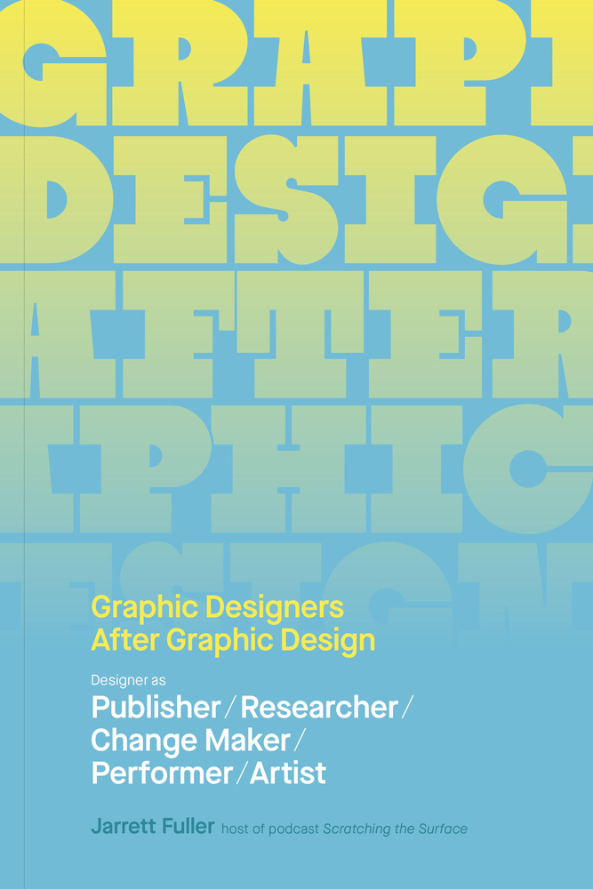 Graphic Designers After Graphic Design: Designer as Publisher / Researcher / Change Maker / Performer / Artist cover