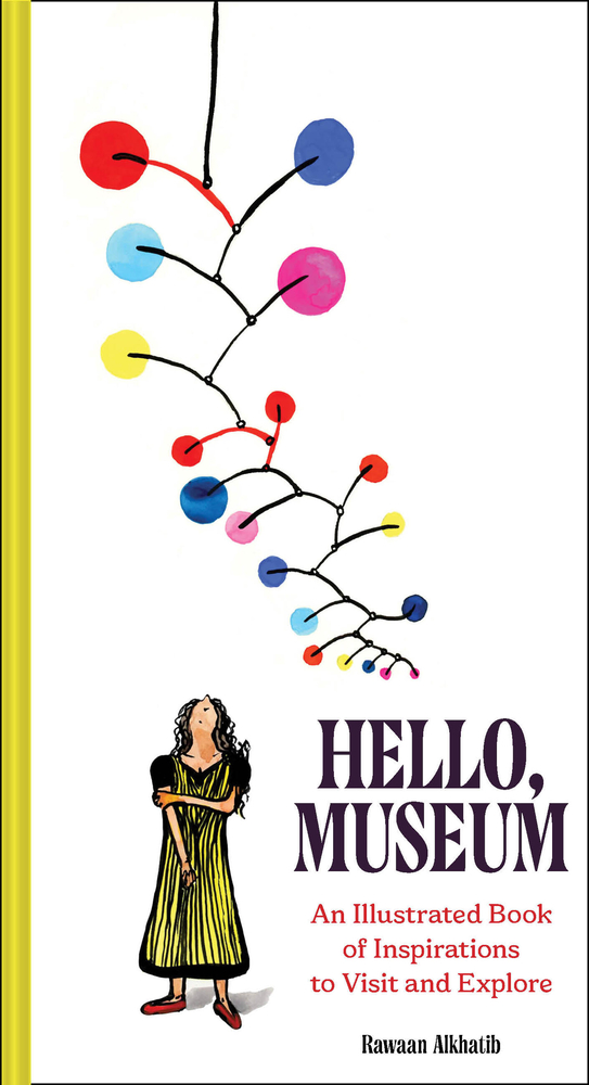 Hello, Museum: An Illustrated Book of Inspirations to Visit and Explore cover