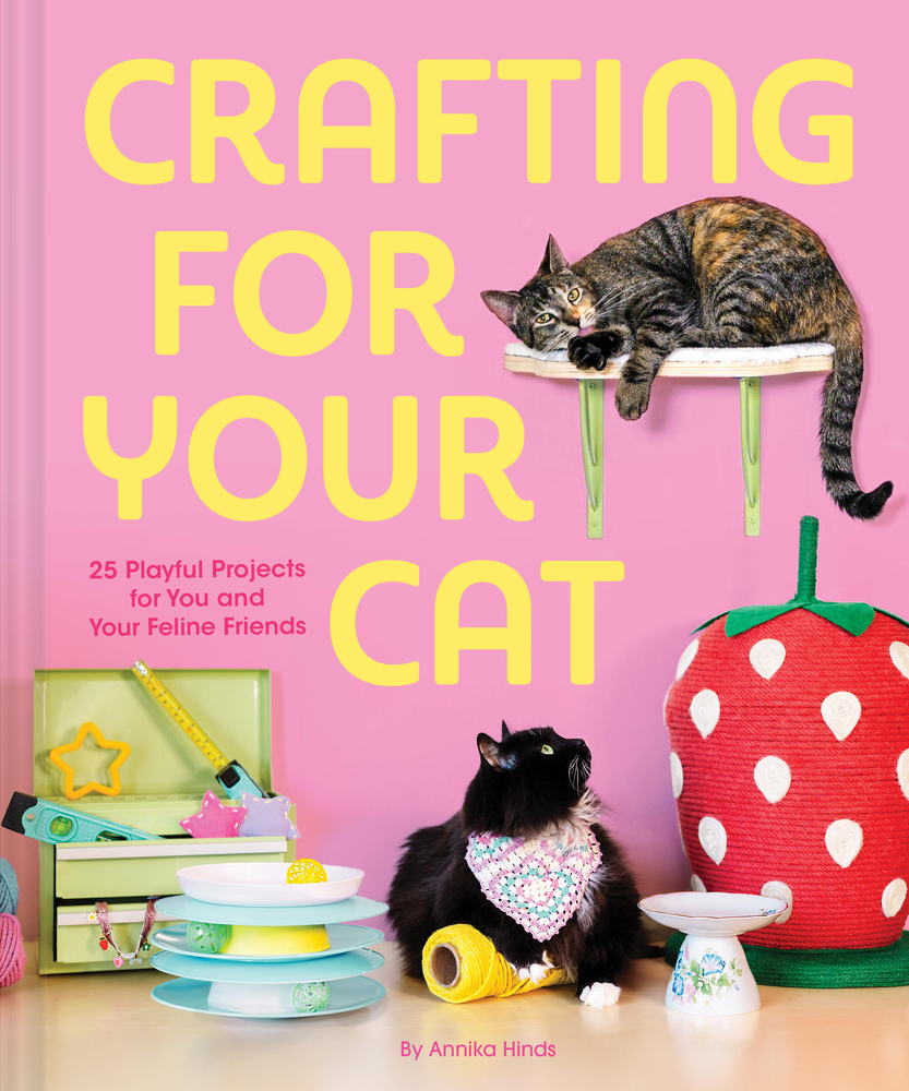 Crafting for Your Cat: 25 Playful Projects for You and Your Feline Friends cover