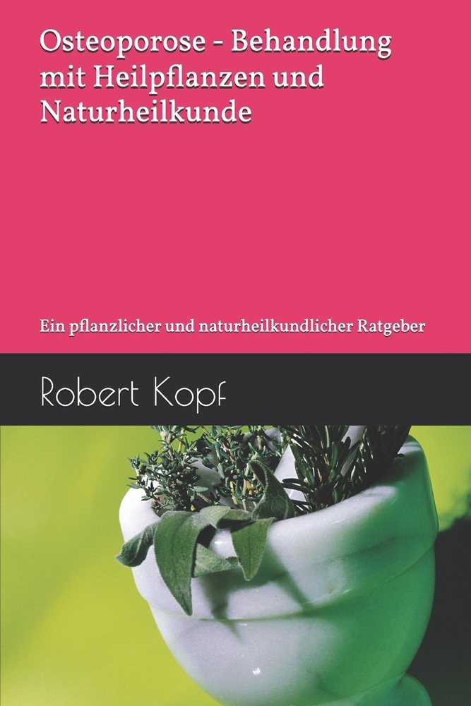Osteoporose - Behandlung mit Heilpflanzen und Naturheilkunde: Ein pflanzlicher und naturheilkundlicher Ratgeber cover