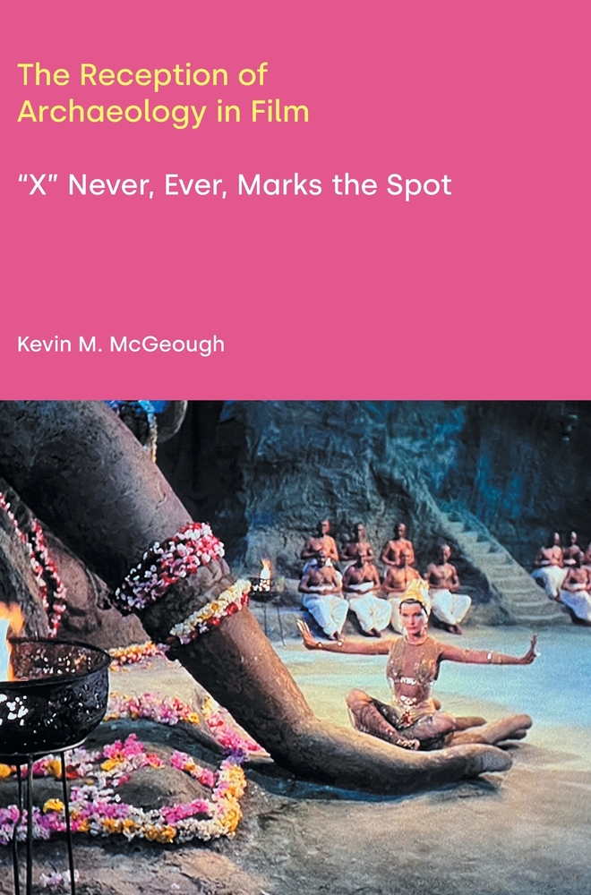 The Reception of Archaeology in Film: "X Never, Ever Marks the Spot" cover