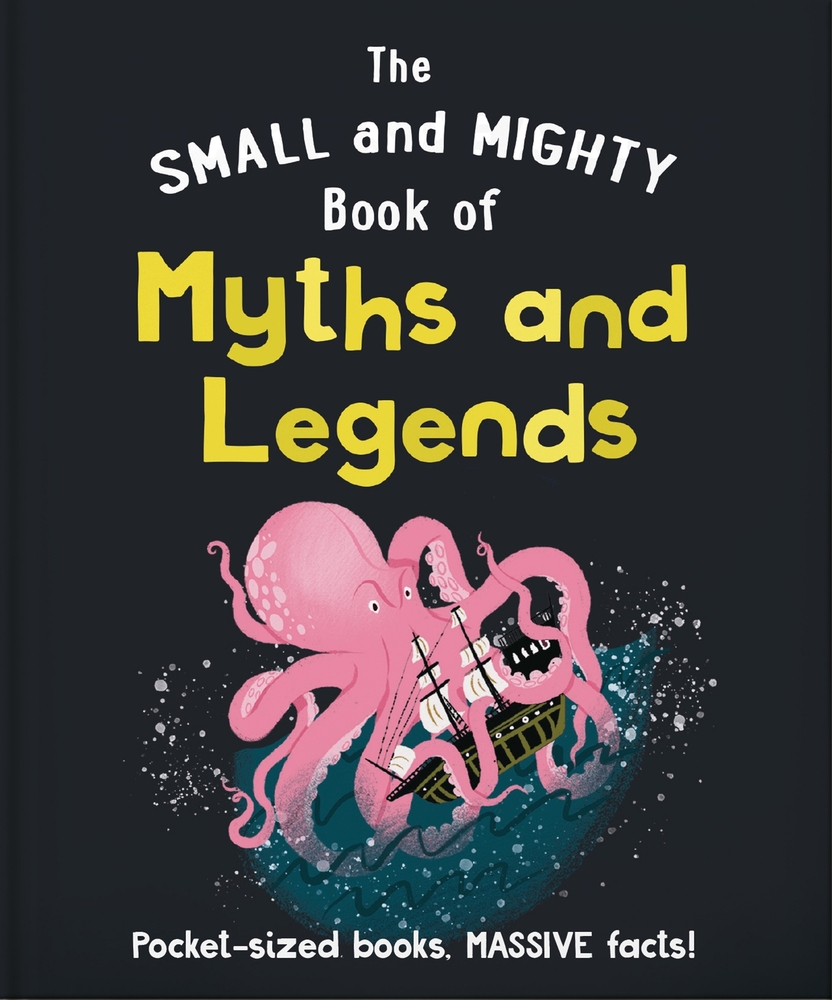 The Small and Mighty Book of Myths and Legends: Pocket-Sized Books, Massive Facts! cover