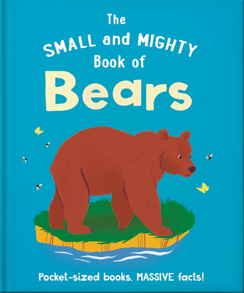 The Small and Mighty Book of Bears: Pocket-Sized Books, Massive Facts! cover
