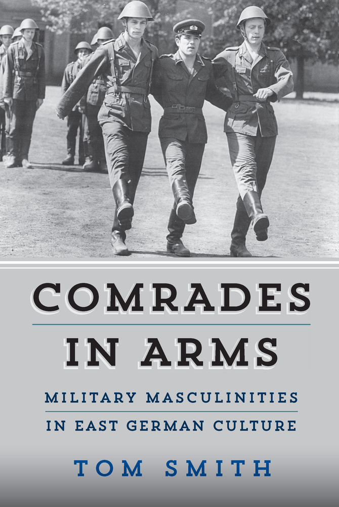 Comrades in Arms: Military Masculinities in East German Culture cover