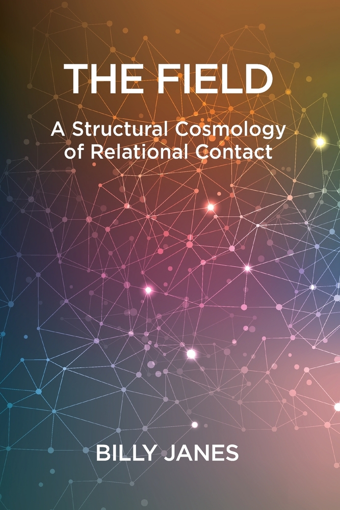 The Field: A Structural Cosmology of Relational Contact cover
