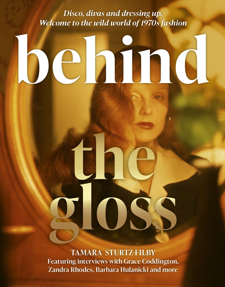Behind the Gloss: Disco, Divas and Dressing Up. Welcome to the Wild World of 1970s Fashion cover