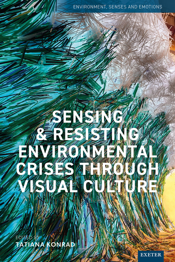 Sensing and Resisting Environmental Crises Through Visual Culture cover