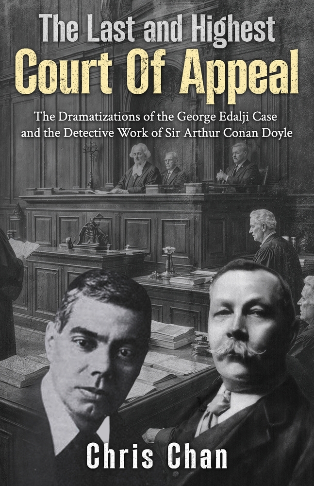 The Last and Highest Court Of Appeal: The Dramatizations of the George Edalji Case and the Detective Work of Sir Arthur Conan Doyle cover