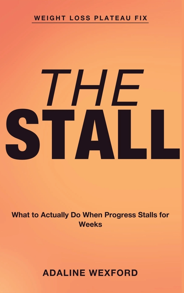 Weight Loss Plateau Fix: The Stall - What to Actually Do When Progress Stalls for Weeks cover