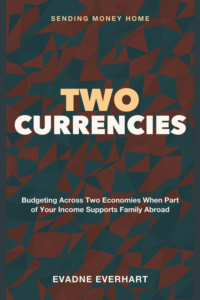Two Currencies: Sending Money Home - Budgeting Across Two Economies When Part of Your Income Supports Family Abroad cover