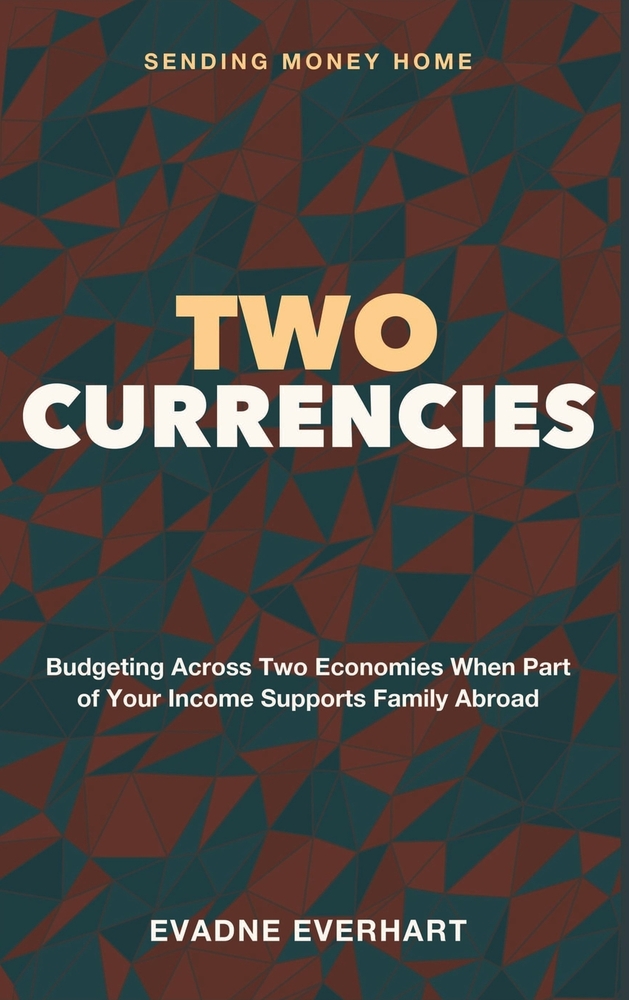 Two Currencies: Sending Money Home - Budgeting Across Two Economies When Part of Your Income Supports Family Abroad cover