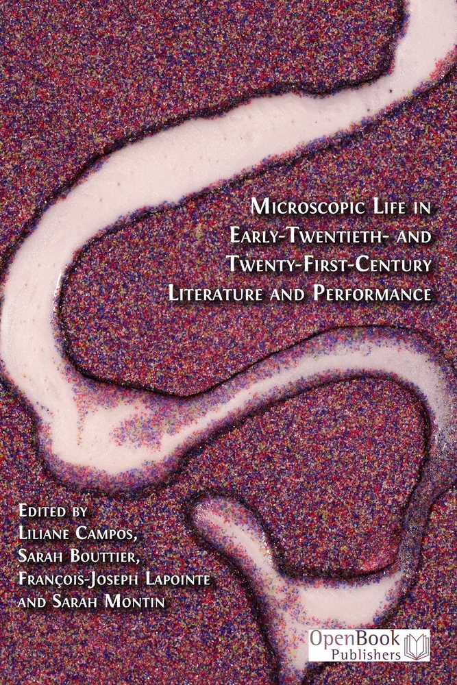 Microscopic Life in Early-Twentieth- and Twenty-First-Century Literature and Performance cover